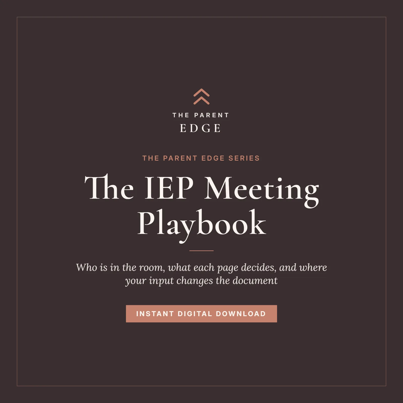 Cover of The IEP Meeting Playbook, a Parent Edge guide to the full arc of the IEP meeting - who is in the room, what each page decides, and where parent input changes the document - in warm clay-rose and ivory.
